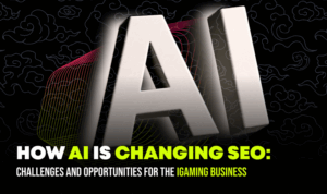 How AI Is Changing SEO: Challenges and Opportunities for the iGaming Business